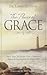 The Power of Grace: How You Can Access God's Unlimited Power to Accomplish the Impossible