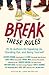 Break These Rules: 35 YA Au...