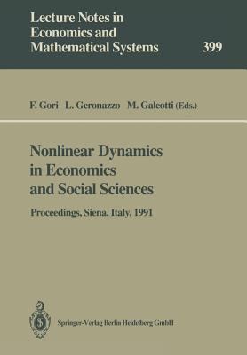 Nonlinear Dynamics in Economics and Social Sciences: Proceedings of the Second Informal Workshop, Held at the Certosa di Pontignano, Siena, Italy, May ... in Economics and Mathematical Systems, 399)