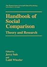 Handbook of Social Comparison: Theory and Research (The Springer Series in Social Clinical Psychology) Handbook of Social Comparison: Theory and Research (The Springer Series in Social Clinical Psychology)