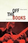 Off the Books: A Jazz Life Off the Books: A Jazz Life
