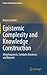 Epistemic Complexity and Knowledge Construction: Morphogenesis, symbolic dynamics and beyond (Theory and Decision Library A:, 45)