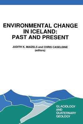 Environmental Change in Iceland: Past and Present (Glaciology and Quaternary Geology)