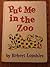 Put Me in the Zoo by Robert Lopshire Put Me in the Zoo by Robert Lopshire