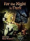For the Night is Dark by Ross Warren