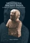 The Battle for Ancient India An Essay in the Sociopolitics of Indian Archaeology