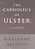 The Catholics of Ulster: A ...