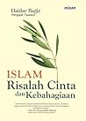 Islam Risalah Cinta dan Kebahagiaan by Haidar Bagir