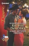 A Baby Between Friends (The Good, the Bad and the Texan, #2)