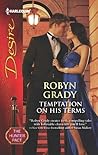 Temptation on His Terms by Robyn Grady Temptation on His Terms by Robyn Grady
