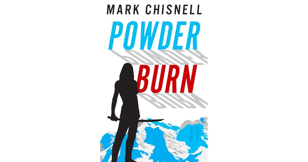 Powder Burn (Burn with Sam Blackett, 1) by Mark Chisnell