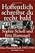 Hoffentlich schreibst du recht bald!: Sophie Scholl und Fritz Hartnagel. Eine Freundschaft 1937-1943