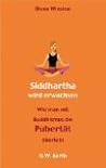 Siddhartha wird erwachsen ( Wie man mit Buddhismus die Pubertät überlebt)