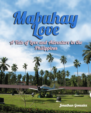 Mabuhay Love: A Tale of Love and Adventure in the Philippines