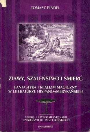 Zjawy, szaleństwo i śmierć. Fantastyka i realizm magiczny w literaturze hispanoamerykańskiej