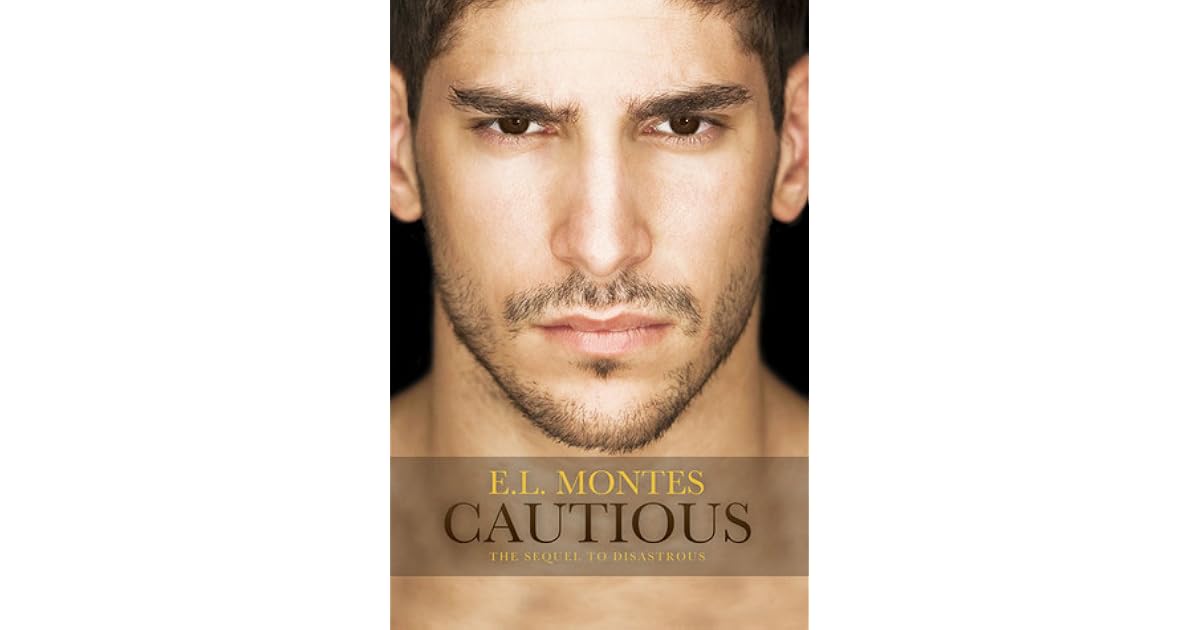 Cautious Disastrous 2 By E L Montes