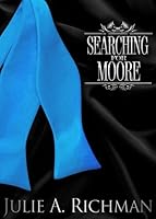 Searching For Moore Needing Moore 1 By Julie A Richman