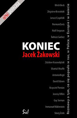 Koniec. Rozmowy o tym, co się popsuło w nas, w Polsce, w Europie i w świecie