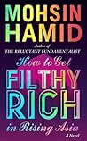 How To Get Filthy Rich In Rising Asia by Mohsin Hamid