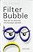 Filter Bubble - Wie wir im Internet entmündigt werden.