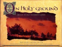 On Holy Ground: Images of Old Testament Lands (Hardcover)