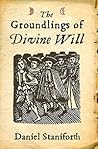 The Groundlings of Divine Will by Daniel Staniforth