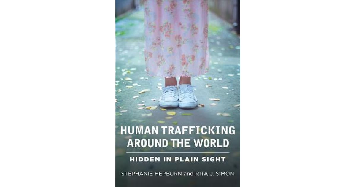Human Trafficking Around the World Hidden in Plain Sight by Stephanie