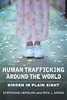 Human Trafficking Around the World: Hidden in Plain Sight