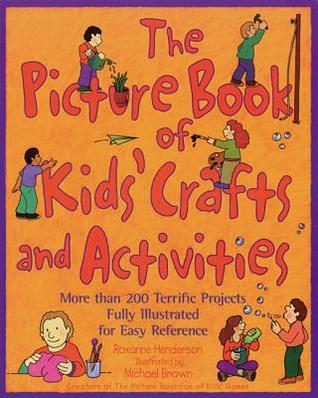The Picture Book of Kids' Crafts and Activities : More than 200 Terrific Projects Fully Illustrated for Easy Reference (Paperback)