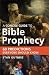 A Concise Guide to Bible Prophecy: 60 Predictions Everyone Should Know