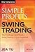 Simple Profits from Swing Trading: The Underground Trader Swing Trading System Explained
