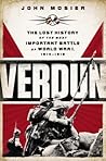 Verdun: The Lost History of the Most Important Battle of World War I, 1914-1918 Verdun: The Lost History of the Most Important Battle of World War I, 1914-1918
