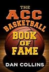 The ACC Basketball Book of Fame by Dan Collins