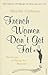 French Women Don't Get Fat by Mireille Guiliano
