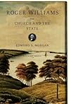 Roger Williams: The Church and the State Roger Williams: The Church and the State