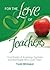 For the Love of Teachers: True Stories of Amazing Teachers and the People Who Love Them