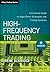 High-Frequency Trading: A Practical Guide to Algorithmic Strategies and Trading Systems
