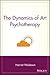 The Dynamics of Art Psychotherapy (Wiley Series on Personality Processes)