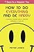 How to Do Everything and Be Happy: Your step-by-step, straight-talking guide to creating happiness in your life
