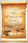 The World of Jesus: Making Sense Of The People And Places Of Jesus' Day