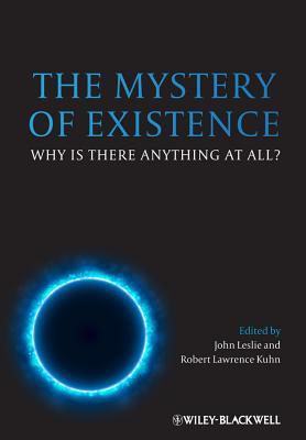 The Mystery of Existence: Why Is There Anything At All? (Paperback)