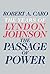 The Passage of Power by Robert A. Caro