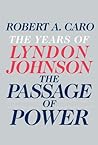 The Passage of Power by Robert A. Caro