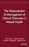 The Measurement & Management of Clinical Outcomes in Mental Health The Measurement & Management of Clinical Outcomes in Mental Health