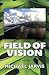 Field of Vision by Michael  Jarvis