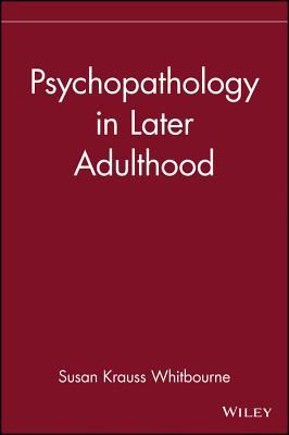 Psychopathology in Later Adulthood (Wiley Series in Adulthood and Aging)