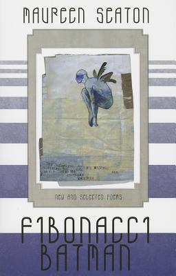 Fibonacci Batman: New and Selected Poems (1991–2011)
