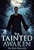 The Tainted Awaken