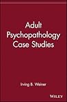 Adult Psychopathology Case Studies