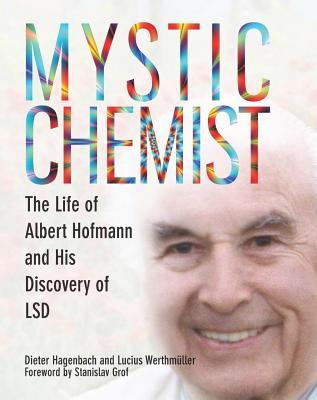 Mystic Chemist: The Life of Albert Hofmann and His Discovery of LSD (Paperback)